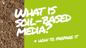 What is Soil-based Media & How to Prepare it
